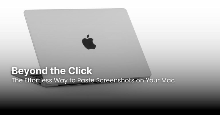 Beyond the Click: The Effortless Way to Paste Screenshots on Your Mac