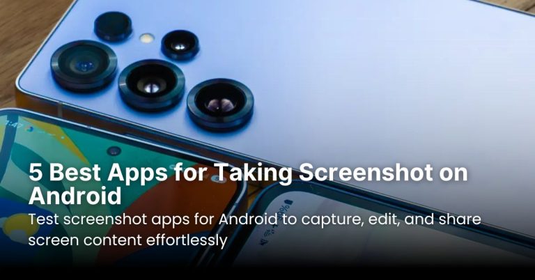 5 Best Apps for Taking Screenshot on Android