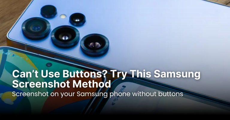 Can’t Use Buttons? Try This Samsung Screenshot Method