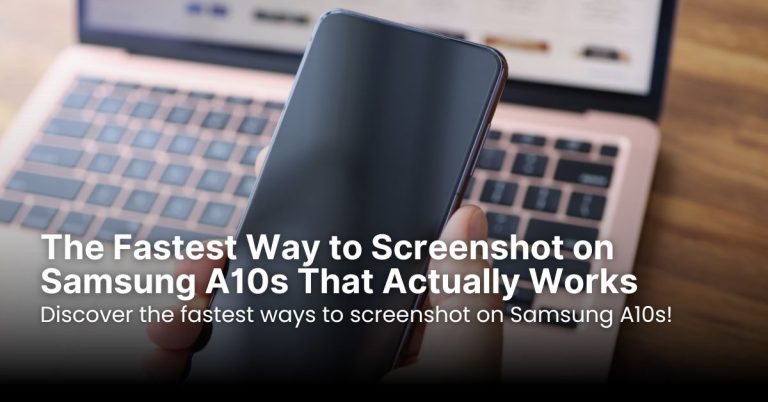 The Fastest Way to Screenshot on Samsung A10s That Actually Works