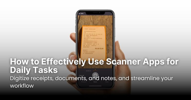 How to Effectively Use Scanner Apps for Daily Tasks