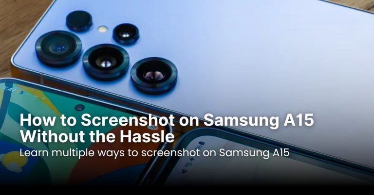 How to Screenshot on Samsung A15 Without the Hassle