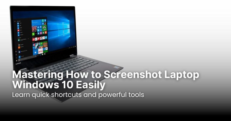 Mastering How to Screenshot Laptop Windows 10 Easily