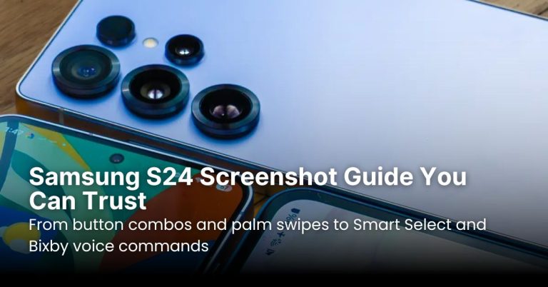Samsung S24 Screenshot Guide You Can Trust