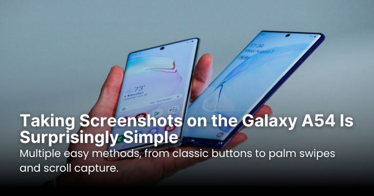 Taking Screenshots on the Galaxy A54 Is Surprisingly Simple