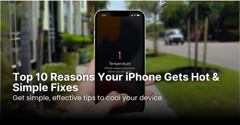 Top 10 Reasons Your iPhone Gets Hot & Simple Fixes