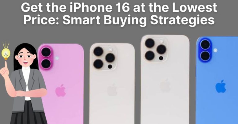 Get the iPhone 16 at the Lowest Price: Smart Buying Strategies