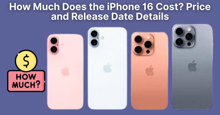 How Much Does the iPhone 16 Cost? Price and Release Date Details