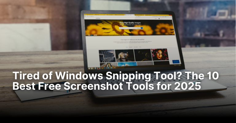 Tired of Windows Snipping Tool? The 10 Best Free Screenshot Tools for 2025