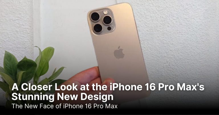 A Closer Look at the iPhone 16 Pro Max’s Stunning New Design