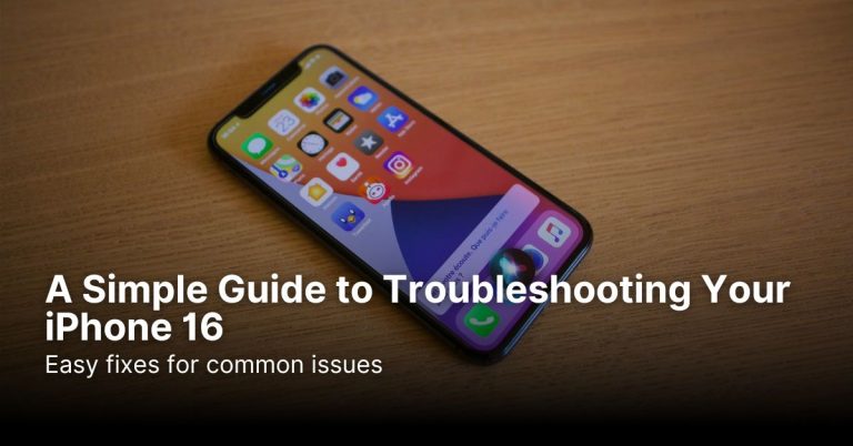 A Simple Guide to Troubleshooting Your iPhone 16