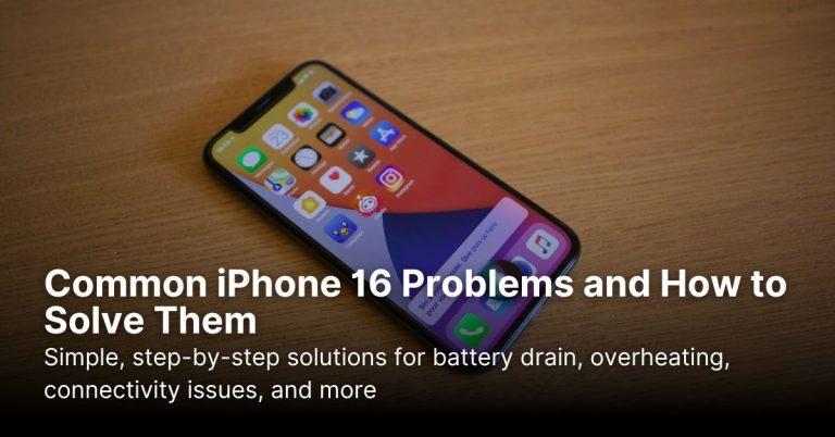 Common iPhone 16 Problems and How to Solve Them