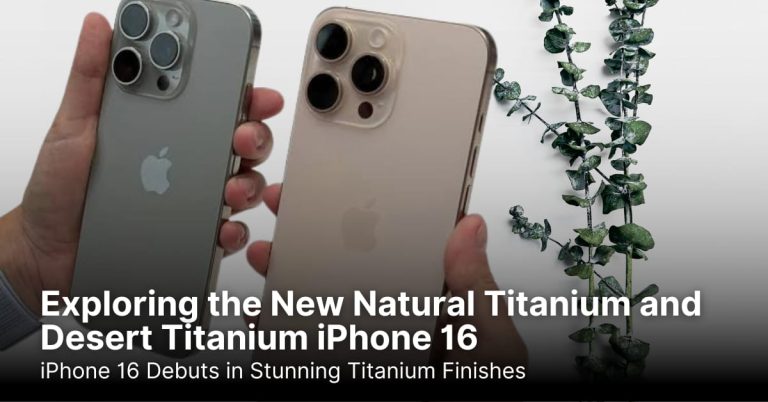 Exploring the New Natural Titanium and Desert Titanium iPhone 16