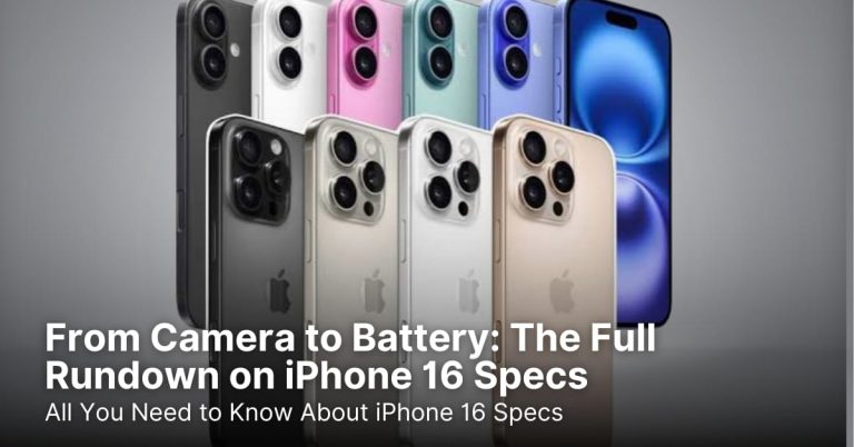 From Camera to Battery: The Full Rundown on iPhone 16 Specs