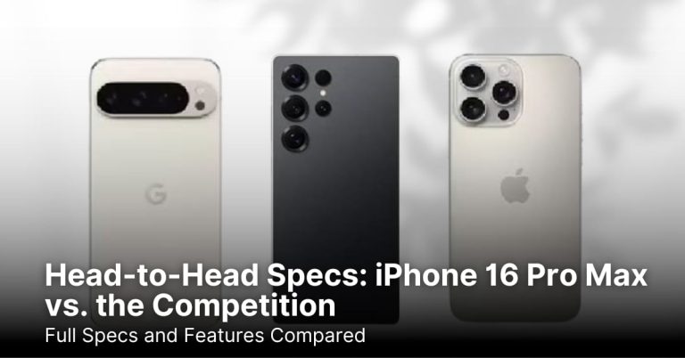 Head-to-Head Specs: iPhone 16 Pro Max vs. the Competition