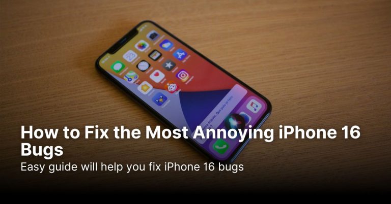 How to Fix the Most Annoying iPhone 16 Bugs