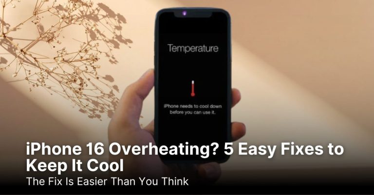 iPhone 16 Overheating? 5 Easy Fixes to Keep It Cool
