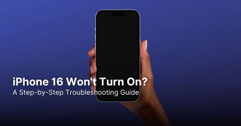 iPhone 16 Won’t Turn On? A Step-by-Step Troubleshooting Guide